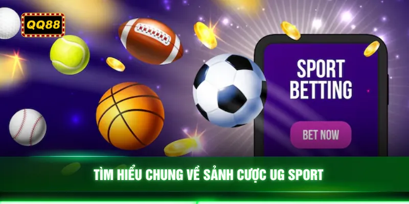 Tìm hiểu chung về sảnh cược UG sport