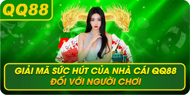 Giải mã sức hút của nhà cái QQ88 đối với người chơi